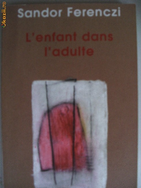 SANDOR FERENCZI - L&#039;ENFANT DANS L&#039;ADULTE