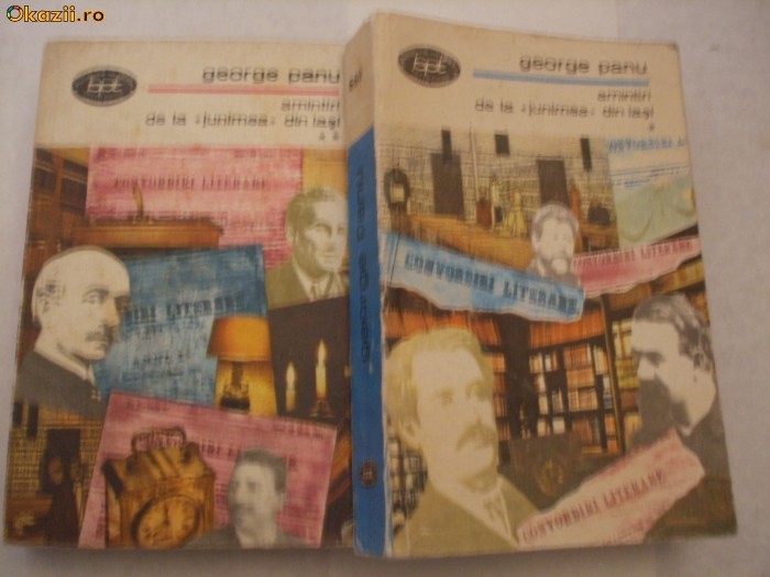 GEORGE PANU - Amintiri de la &quot;Junimea&quot; din Iasi, doua volume