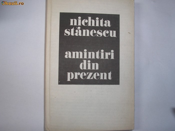 Nichita Stanescu - Amintiri din prezent,h4 foto mare Nichita Stanescu - Amintiri din prezent,h4 foto mare