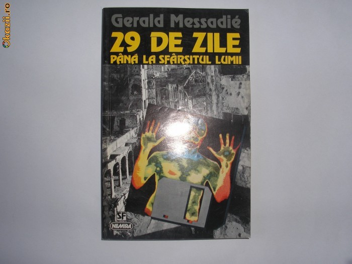 GERALD MESSADIE - 29 DE ZILE PANA LA SFARSITUL LUMII. SCIENCE FICTION rf8/3 GERALD MESSADIE - 29 DE ZILE PANA LA SFARSITUL LUMII. SCIENCE FICTION rf8/3