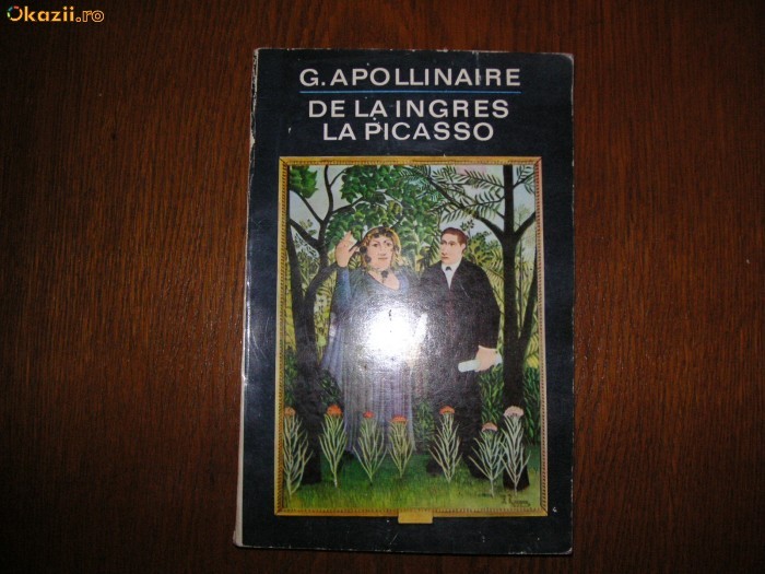 G. Apollinaire - De la Ingres la Picasso G. Apollinaire - De la Ingres la Picasso