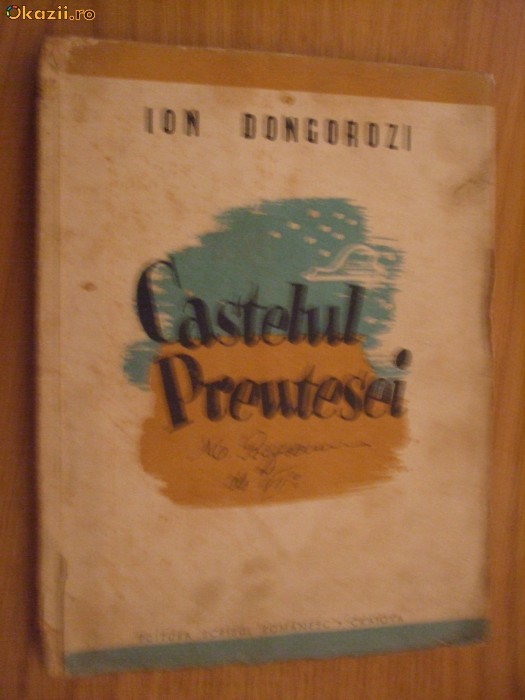 ION DONGOROZI - Castelul Preotesei - roman, Editura Scrisul Romanesc, 1943