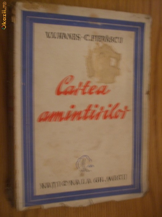 CARTEA AMINTIRILOR - V. V. Hanes, C. Fierascu - Nationala Gh. Mecu, 1944, 372 p.