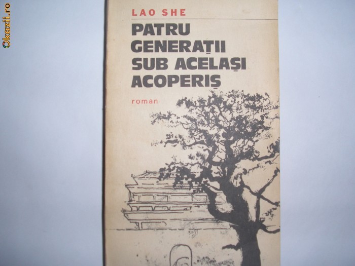 Patru generatii sub acelasi acoperis - Lao She P2 Patru generatii sub acelasi acoperis - Lao She P2