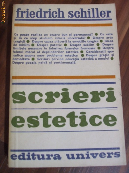 SCRIERI ESTETICE - Friedrich Schiller - Editura Univers, 1981, 449 p.