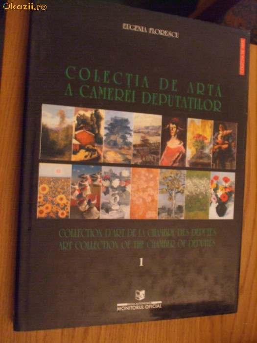 COLECTIA DE ARTA A CAMEREI DEPUTATILOR - Eugenia Florescu - 2001, 183 p.