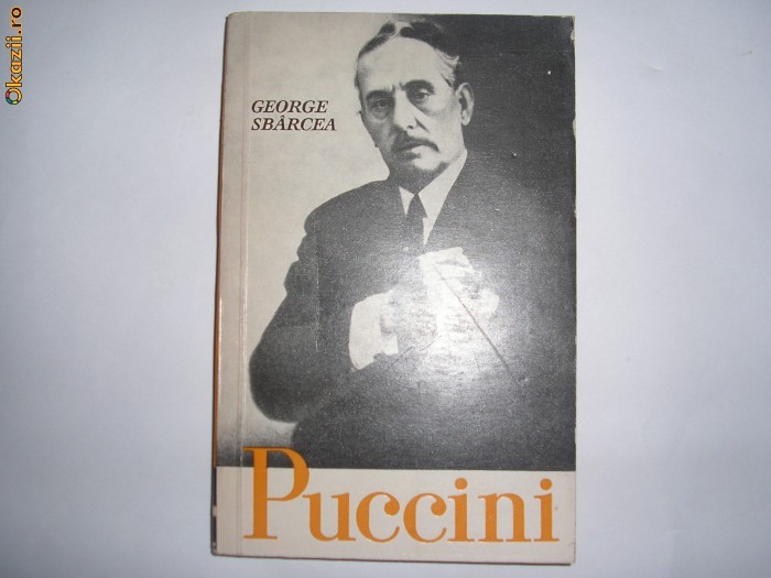 Puccini -George Sbarcea,Editura Muzicala 1966 RF21/1 Puccini -George Sbarcea,Editura Muzicala 1966 RF21/1
