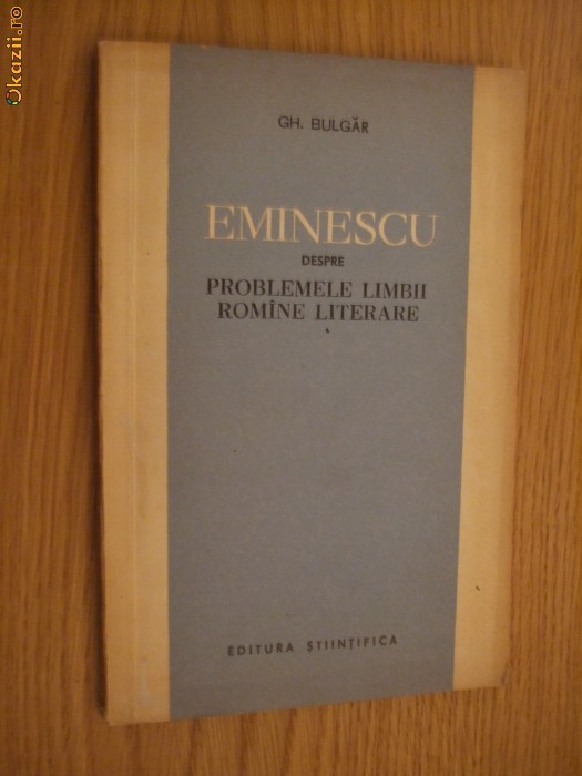 EMINESCU despre problemele Limbii Romane Literare - Gh. Bulgar