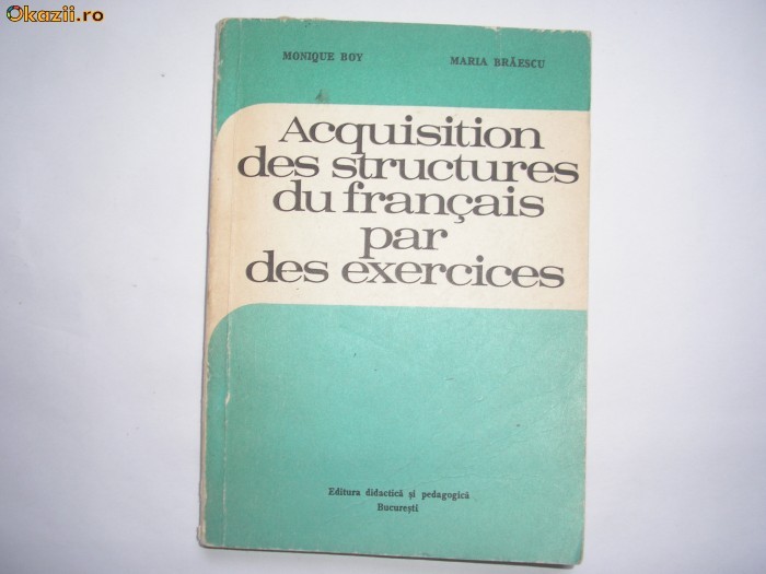 MARIA BRAESCU - ACQUISITION DES STRUCTURES DU FRANCAIS PAR DES EXERCICES,r22 MARIA BRAESCU - ACQUISITION DES STRUCTURES DU FRANCAIS PAR DES EXERCICES,r22