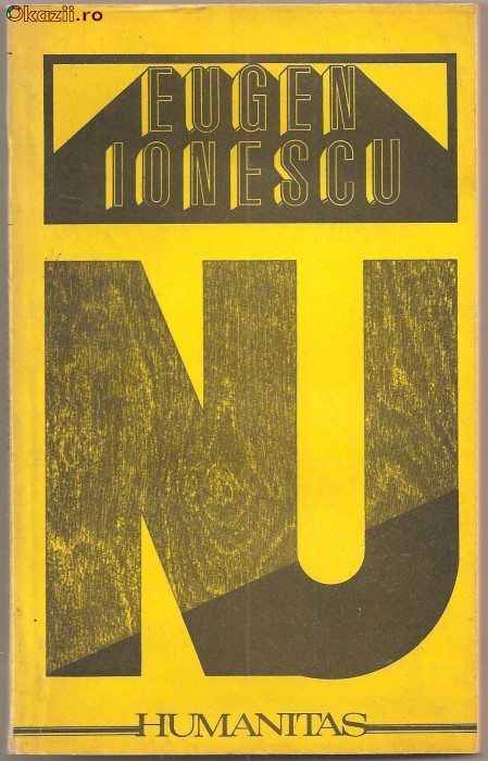 (C845) NU DE EUGEN IONESCU, HUMANITAS, BUCURESTI, 1991