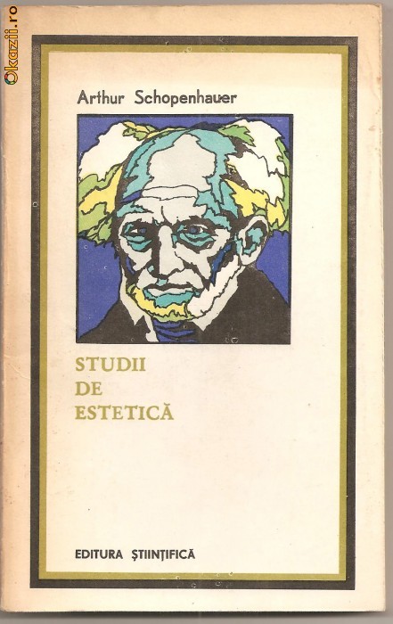 (C849) STUDII DE ESTETICA DE ARTHUR SCHOPENHAUER, EDITURA STIINTIFICA, BUCURESTI, 1976