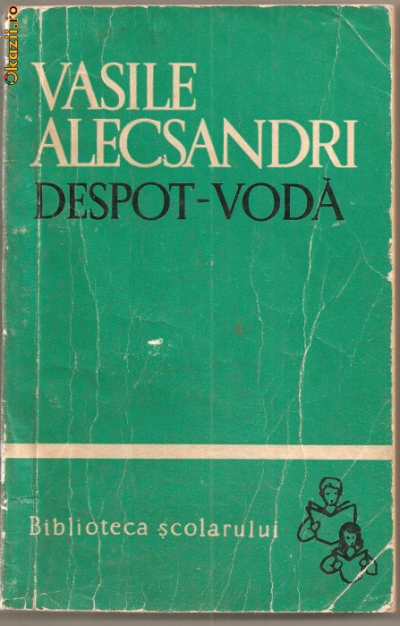 (C855) DESPOT - VODA DE VASILE ALECSANDRI, EDITURA TINERETULUI, BUCURESTI, 1966, EDITIA A II-A REVAZUTA, PREFATA DE C. CIOPRAGA