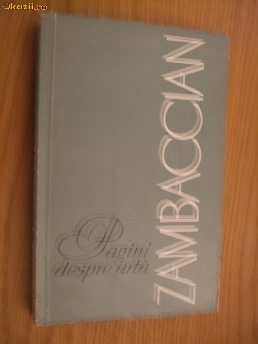 K. H. ZAMBACCIAN - Pagini despre Arta - Editura Meridiane, 1965, 382 p. K. H. ZAMBACCIAN - Pagini despre Arta - Editura Meridiane, 1965, 382 p.