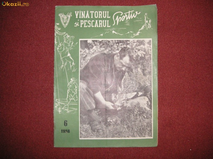 Vanatorul si pescarul sportiv - revista Nr.6 1958 Vanatorul si pescarul sportiv - revista Nr.6 1958