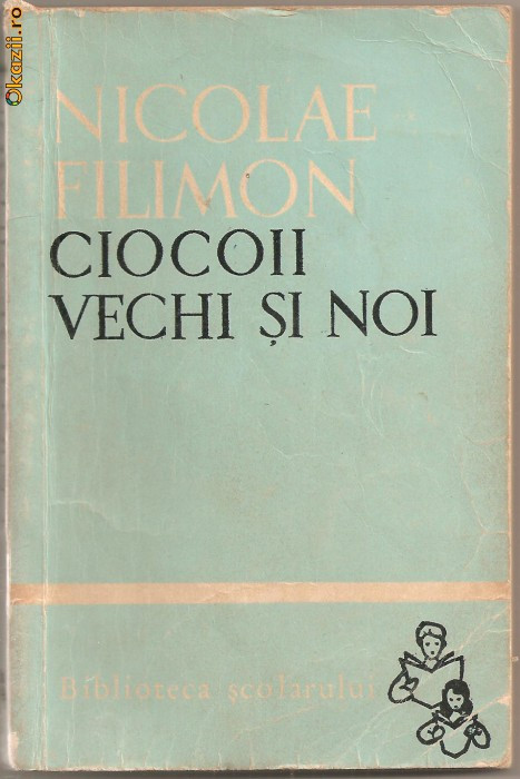 (C875) CIOCOII VECHI SI NOI DE NICOLAE FILIMON, EDITURA TINERETULUI, BUCURESTI, 1965, EDITIE INGRIJITA, PREFATA SI NOTE DE DOMNICA STOICESCU