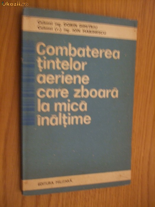 COMBATEREA TINTELOR AERIENE CARE ZBOARA LA MICA INALTIME - Dorin Dimitriu -1985 COMBATEREA TINTELOR AERIENE CARE ZBOARA LA MICA INALTIME - Dorin Dimitriu -1985
