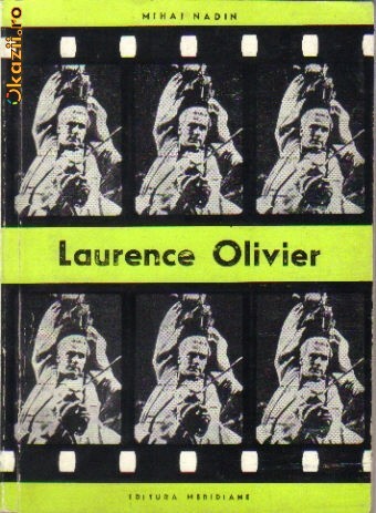 Mihai Nadin - Laurence Olivier - Aventura in universul lui Shakespeare
