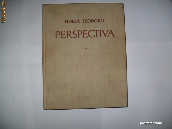 Perspectiva-Horia Teodoru Volumul I