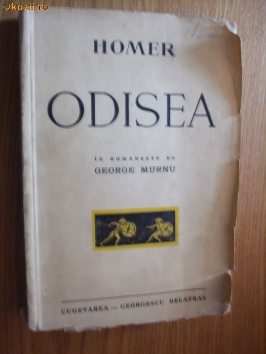 HOMER - ODISEA - George Murnu (trad.) - Editura Cugetarea, 1940, 386 p. HOMER - ODISEA - George Murnu (trad.) - Editura Cugetarea, 1940, 386 p.