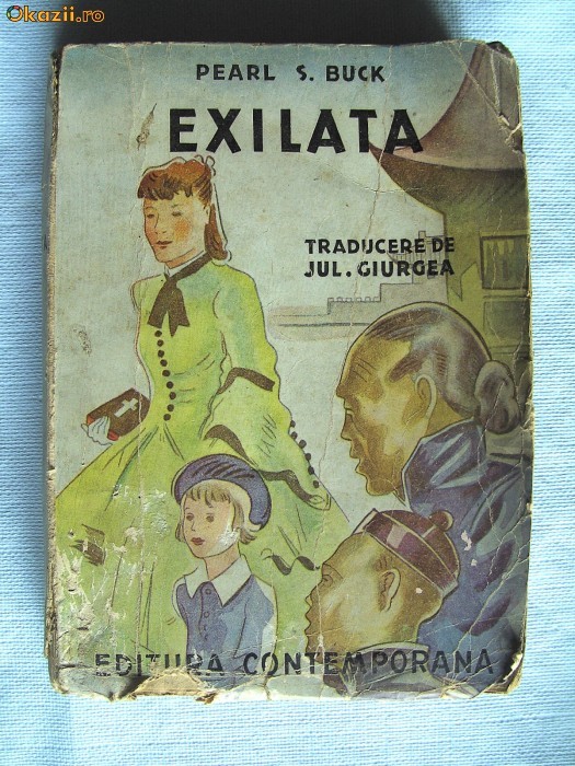 Carte veche: "EXILATA", Pearl S. Buck, 1943. Roman. Traducere de Jul. Giurgea Carte veche: "EXILATA", Pearl S. Buck, 1943. Roman. Traducere de Jul. Giurgea