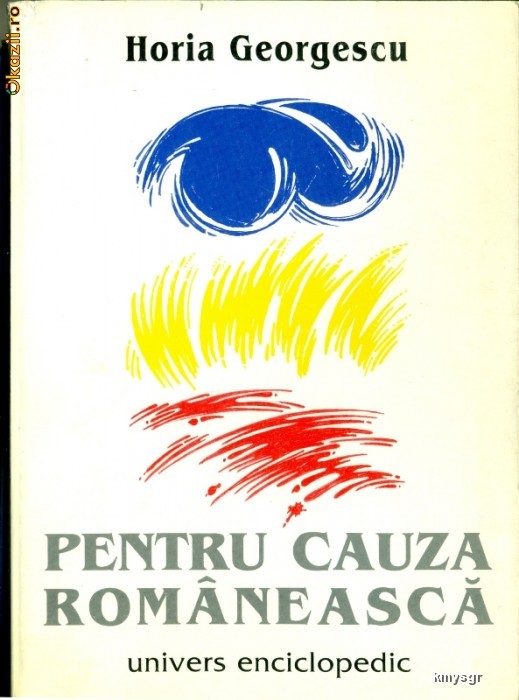 Pentru cauza romaneasca- HORIA GEORGESCU