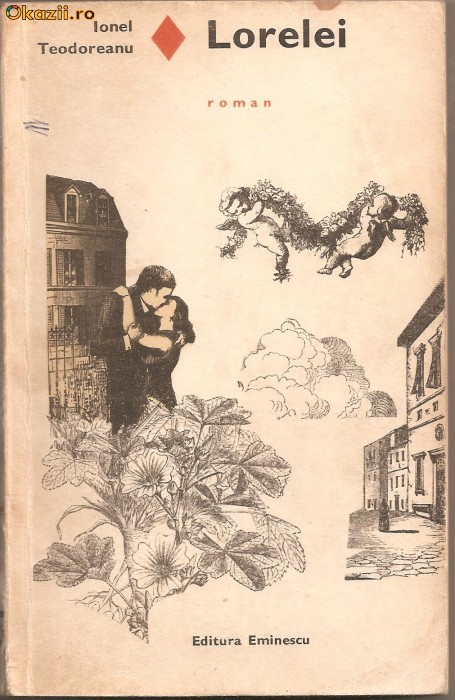(C904) LORELEI DE IONEL TEODOREANU, EDITURA EMINESCU, BUCURESTI, 1970 (C904) LORELEI DE IONEL TEODOREANU, EDITURA EMINESCU, BUCURESTI, 1970