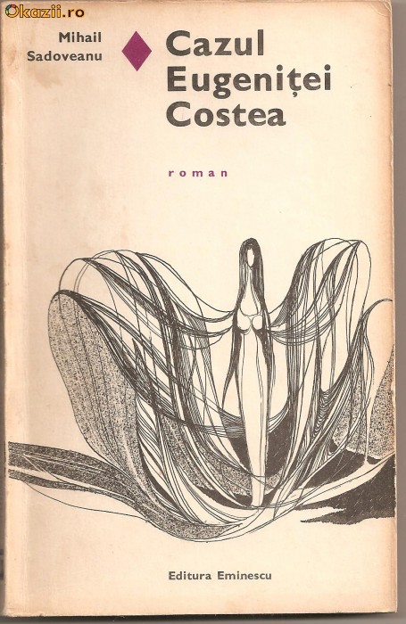 (C903) CAZUL EUGENITEI COSTEA DE MIHAIL SADOVEANU, EDITURA EMINESCU, BUCURESTI, 1970 (C903) CAZUL EUGENITEI COSTEA DE MIHAIL SADOVEANU, EDITURA EMINESCU, BUCURESTI, 1970