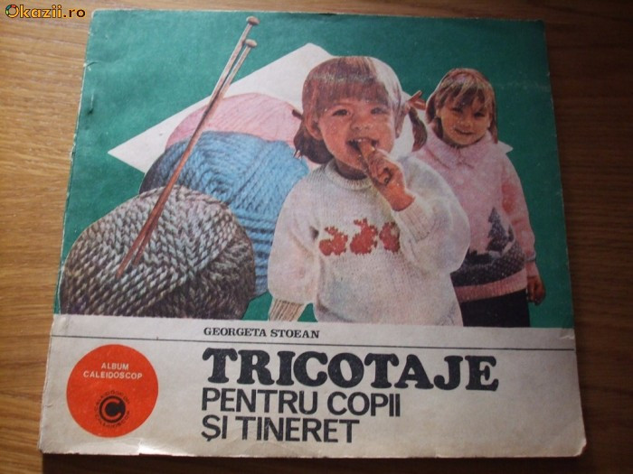 TRICOTAJE PENTRU COPII SI TINERET - Georgeta Stoean - 1985, 106 p.