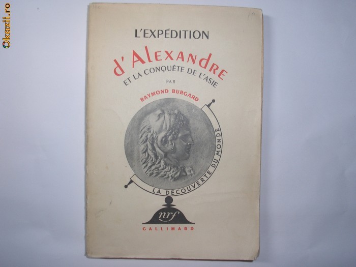 L&#039;expedition d&#039;Alexandre et la conquete de l&#039;Asie Raymond Bugard,Gallimard ,1937