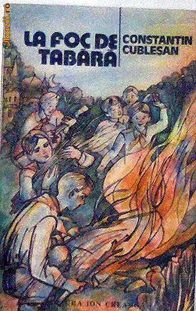 La foc de tabara Constantin Cublesan La foc de tabara Constantin Cublesan