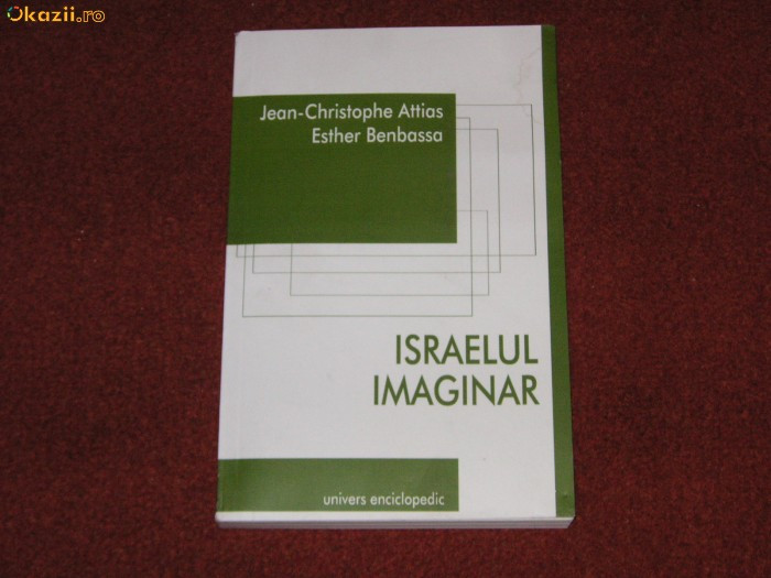 Israelul imaginar - Jean - Cristophe Attias , Esther Benbassa