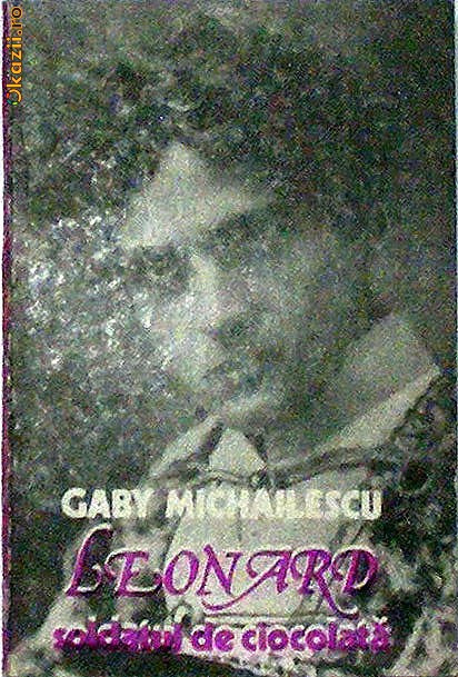 Leonard soldatul de ciocolata Gaby Michailescu
