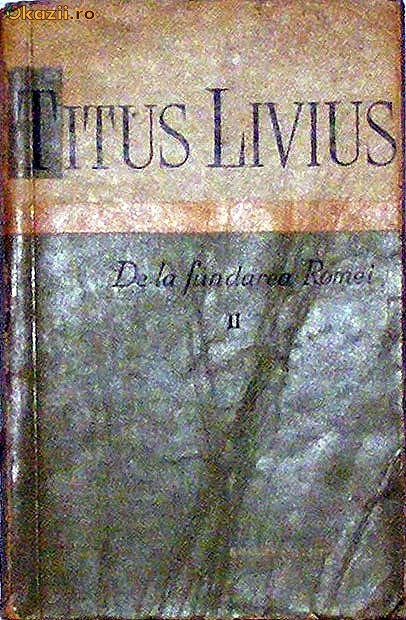 De la fundarea Romei - Titus Livius foto mare De la fundarea Romei - Titus Livius foto mare