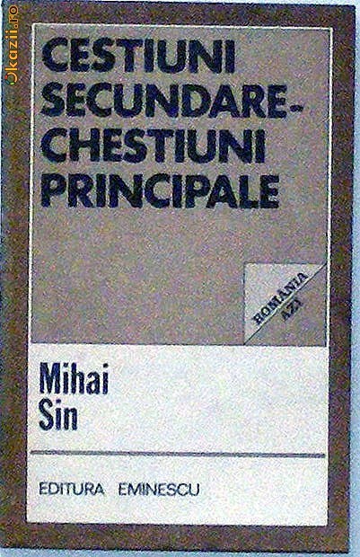 Chestiuni secundare , chestiuni principale Mihai Sin Chestiuni secundare , chestiuni principale Mihai Sin