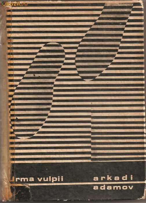 (C894) URMA VULPII DE ARKADI ADAMOV, ELU, BUCURESTI, 1968, IN ROMANESTE DE DAN DEMETRESCU (C894) URMA VULPII DE ARKADI ADAMOV, ELU, BUCURESTI, 1968, IN ROMANESTE DE DAN DEMETRESCU