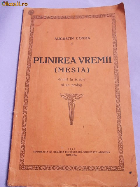 AUGUSTIN COSMA - PLINIREA VREMII ( MESIA ) , TEATRU , ORADEA , 1928 *