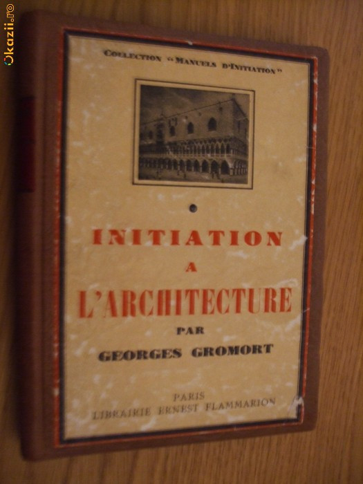 INITIATION A L` ARHITECTURE par Georges Gromort [ 1938 ]