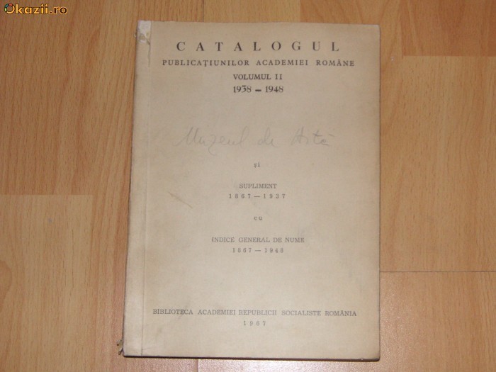 Catalogul Publicatiunilor Academiei Romane - vol. II - 1938 - 1948 Catalogul Publicatiunilor Academiei Romane - vol. II - 1938 - 1948