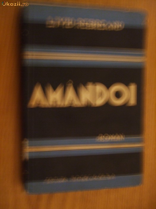 LIVIU REBREANU - AMANDOI - editia I - Editura SOCEC, 1921 LIVIU REBREANU - AMANDOI - editia I - Editura SOCEC, 1921