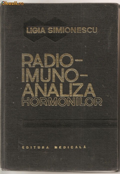 (C947) RADIO IMUNO ANALIZA HORMONILOR DE LIGIA SIMIONESCU, EDITURA MEDICALA, BUCURESTI, 1982