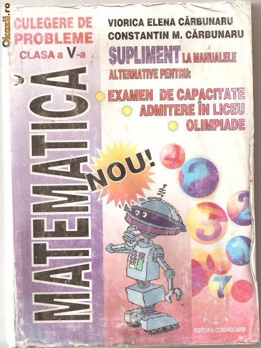 (C949) MATEMATICA, CULEGERE DE PROBLEME CLASA A V-A, SUPLIMENT LA MANUALELE ALTERNATIVE DE V.E. SI C.M. CARBUNARU, EDITURA CONVIOCARB, BUCURESTI, 1998