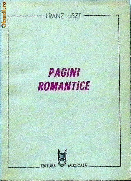 Pagini romantice Franz Liszt Pagini romantice Franz Liszt