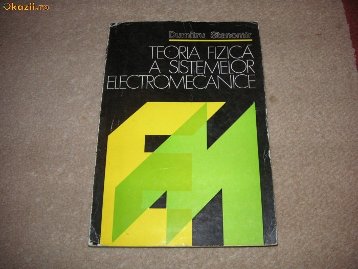 Teoria fizica a sistemelor electromecanice - Dumitru Stanomir Teoria fizica a sistemelor electromecanice - Dumitru Stanomir