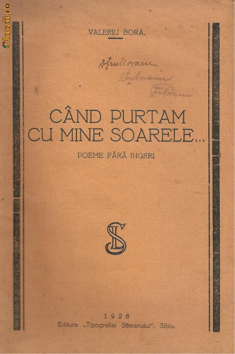 Valeriu Bora / CAND PURTAM CU MINE SOARELE - poeme fara ingeri - 1928,Sibiu