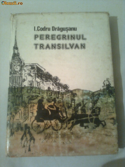 PELEGRINUL TRANSILVAN ( 1835 - 1848 ) ~ I.CODRU DRAGUSANU