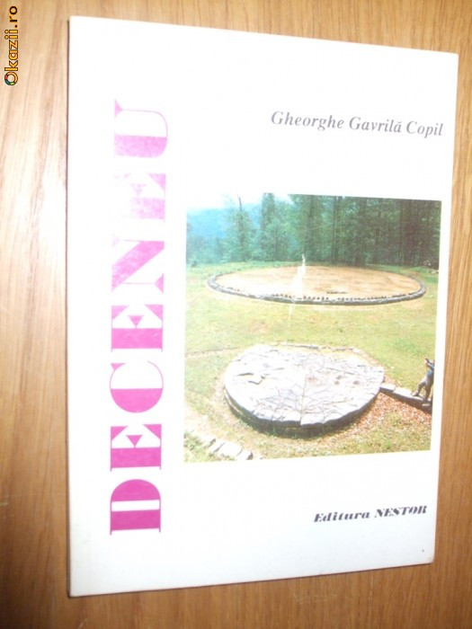 DECENEU - Gheorghe Gavrila Copil (dedicatie-autograf) - Editura Nestor, 1995 DECENEU - Gheorghe Gavrila Copil (dedicatie-autograf) - Editura Nestor, 1995