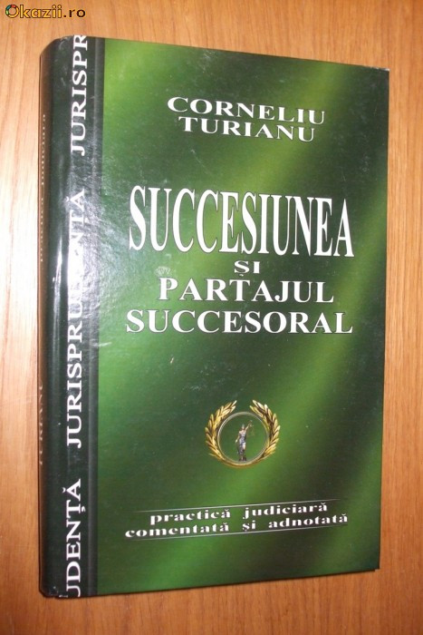 SUCCESIUNEA SI PARTAJUL SUCCESORAL - Corneliu Turianu - Pinguin Book 2004, 376p.