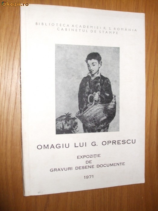 OMAGIU LUI G. OPRESCU - Expozitie de Gravuri, Desene , Documente - 1971 OMAGIU LUI G. OPRESCU - Expozitie de Gravuri, Desene , Documente - 1971
