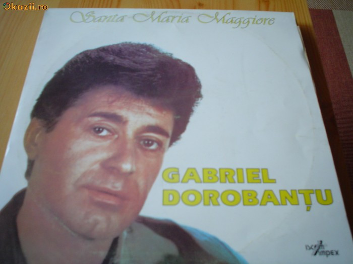 Gabriel Dorobantu santa Maria Maggiore 1993 album disc vinyl lp muzica usoara pop slagare electrecord VG+