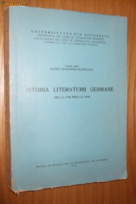 ISTORIA LITERATURII GERMANE (de la 1700 pina la 1850) - Sanda Ioanovici- Munteanu - Universitatea din Bucuresti, 1971, 280 p.; curs litografiat ISTORIA LITERATURII GERMANE (de la 1700 pina la 1850) - Sanda Ioanovici- Munteanu - Universitatea din Bucuresti, 1971, 280 p.; curs litografiat